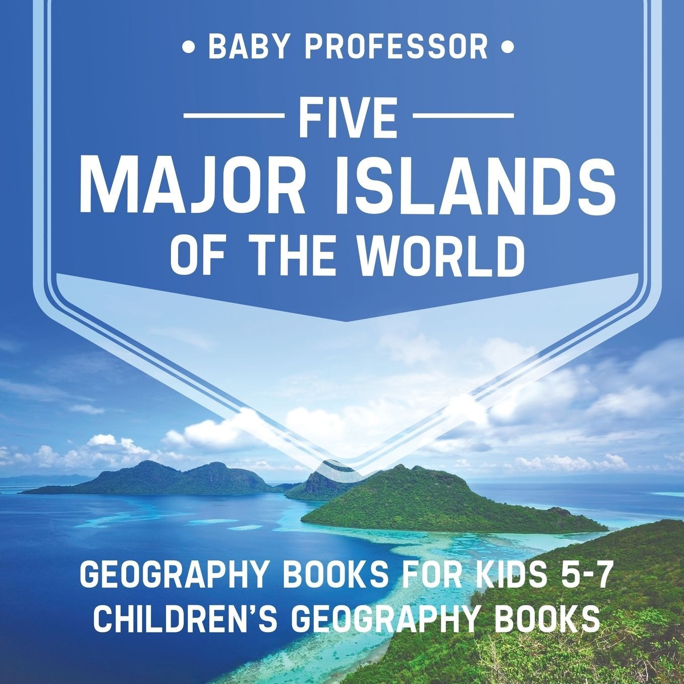 Five Major Islands of the World - Geography Books for Kids 5-7 Children's Geography Books