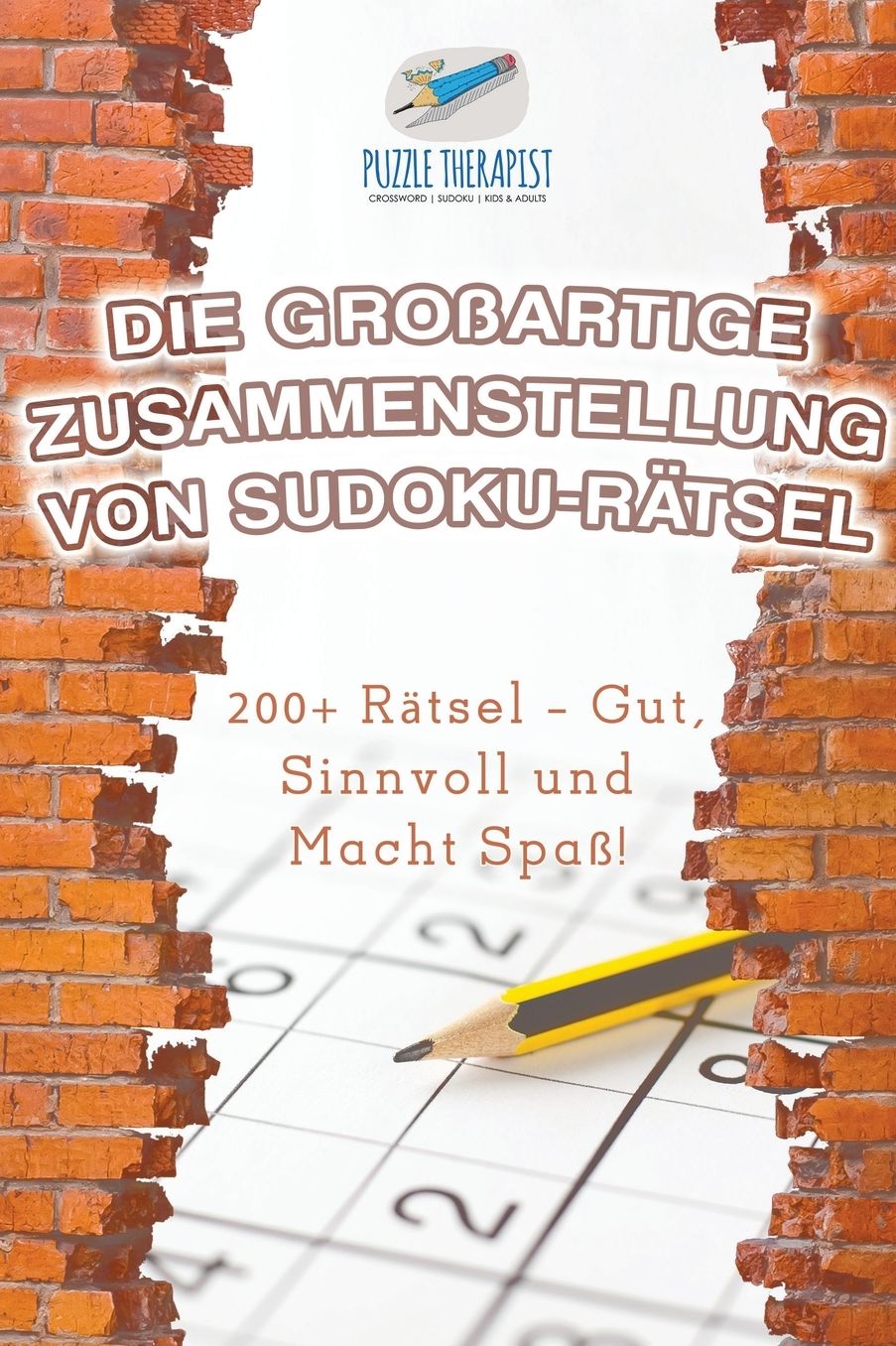 Die Groï¿½artige Zusammenstellung von Sudoku-Rï¿½tsel 200+ Rï¿½tsel - Gut, Sinnvoll und Macht Spaï¿½!