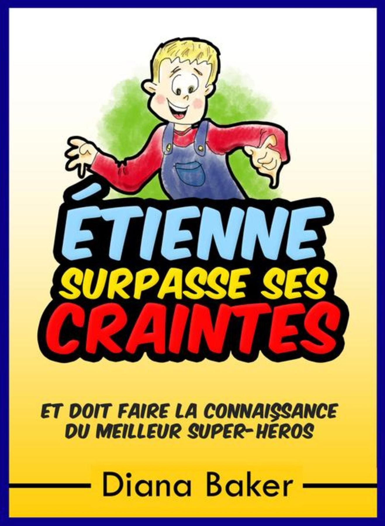 Étienne Surpasse Ses Craintes: et doit faire la connaissance du meilleur super-héros