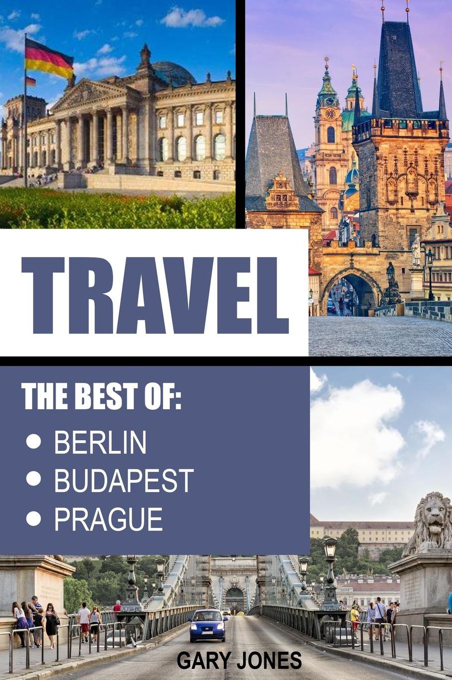 Travel: The Best Of Berlin,Prague,Budapest