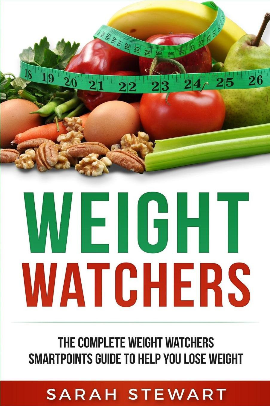 Weight Watchers: The Complete Weight Watchers Smartpoints guide to help you lose weight