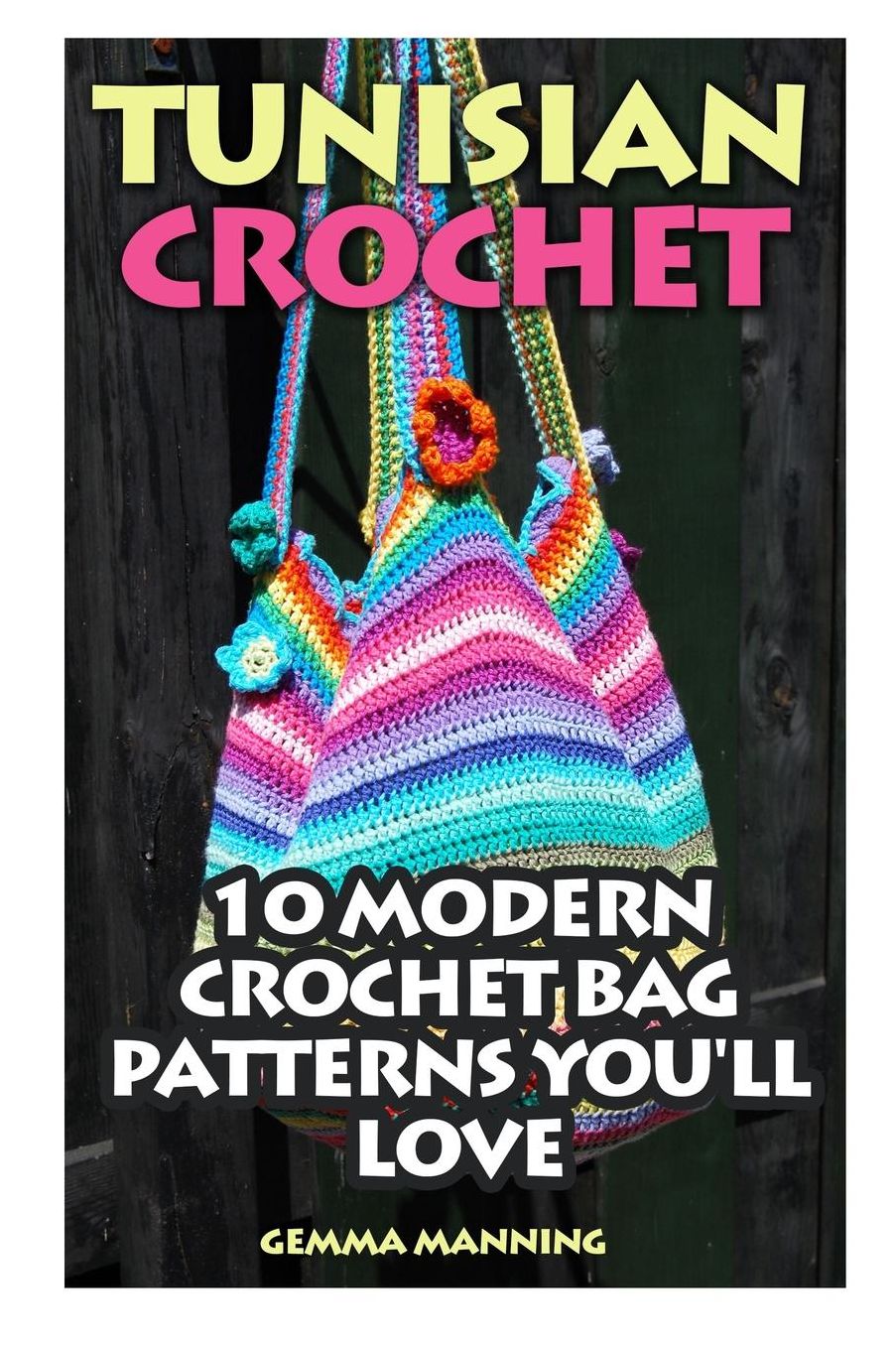 Tunisian Crochet: 10 Modern Crochet Bag Patterns You'll Love