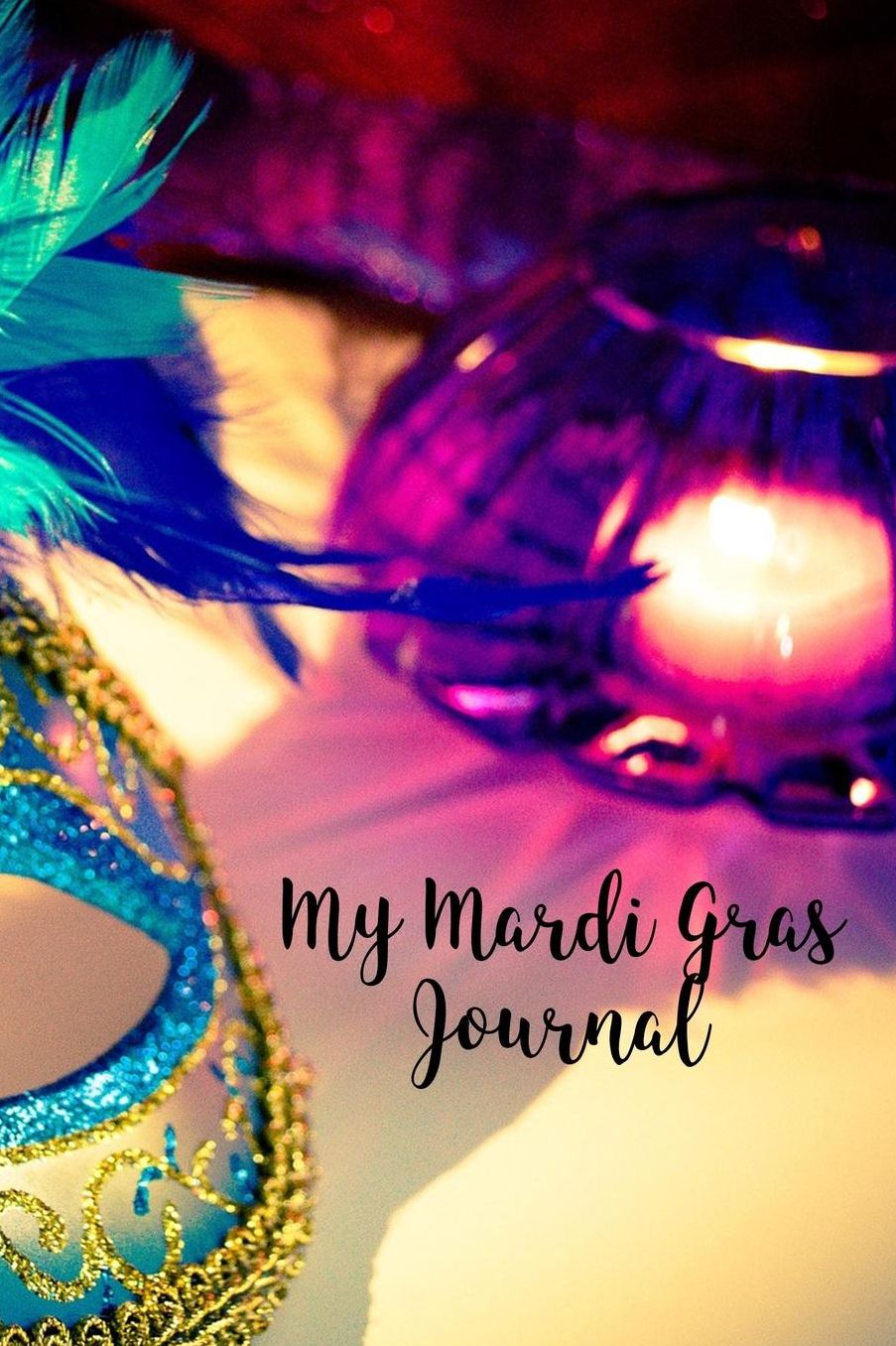 My Mardi Gras Journal: Blank Lined Journal - 6x9 - Mardi Gras Fat Tuesday Holiday