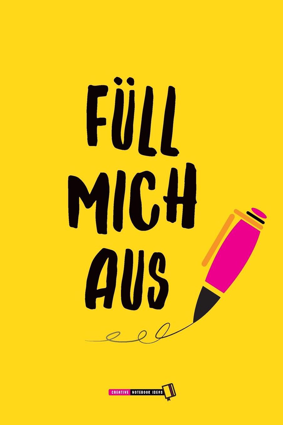 Full Mich Aus: Dein Inspirierendes Ausfullbuch