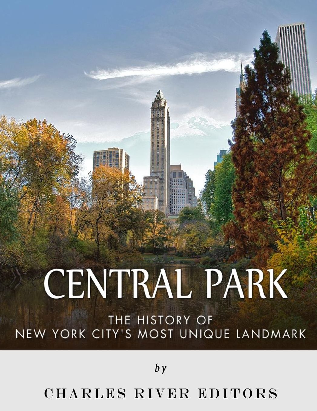 Central Park: The History of New York City's Most Unique Landmark