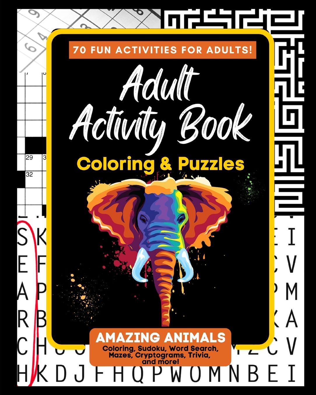 Adult Activity Book Amazing Animals: Coloring and Puzzle Book for Adults Featuring Coloring, Mazes, Crossword, Word Search And Word Scramble