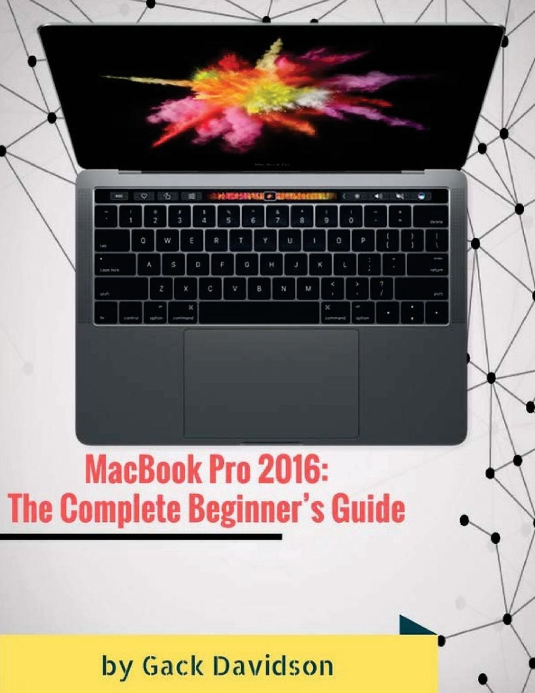Macbook Pro 2016: The Complete Beginner's Guide