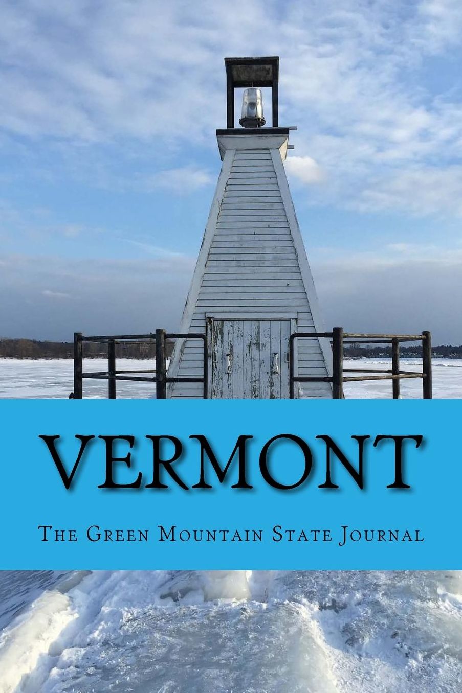 Vermont: The Green Mountain State Journal: A 6 x 9 Lined Notebook
