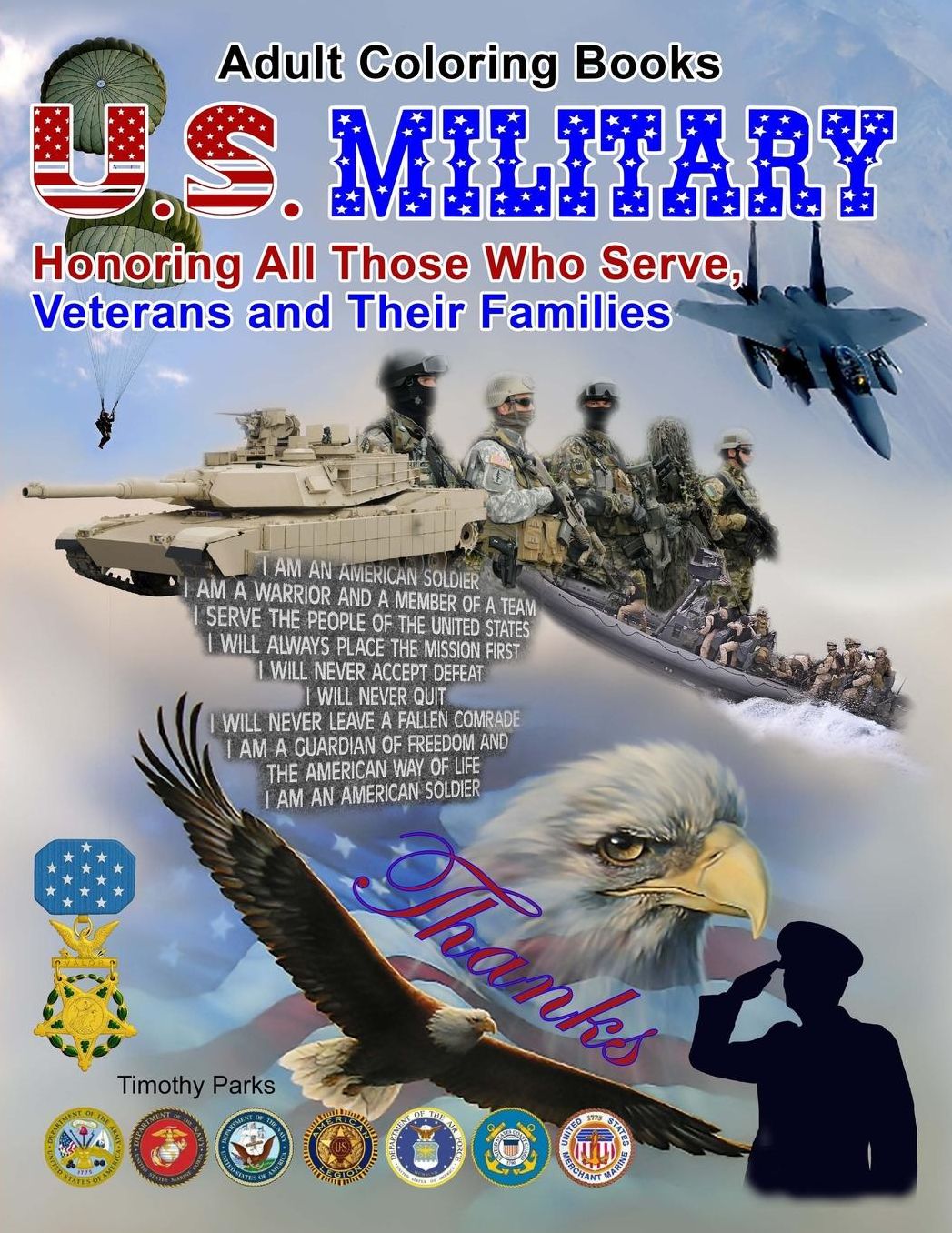 Adult Coloring Books: U. S. Military, Honoring All Those Who Serve, Veterans and: 65 Grayscale Photos to Color of soldiers, Army, Navy, Air Force, Marines, Coast Guard, Military Vehicles, Planes, Ships, Weapons and More