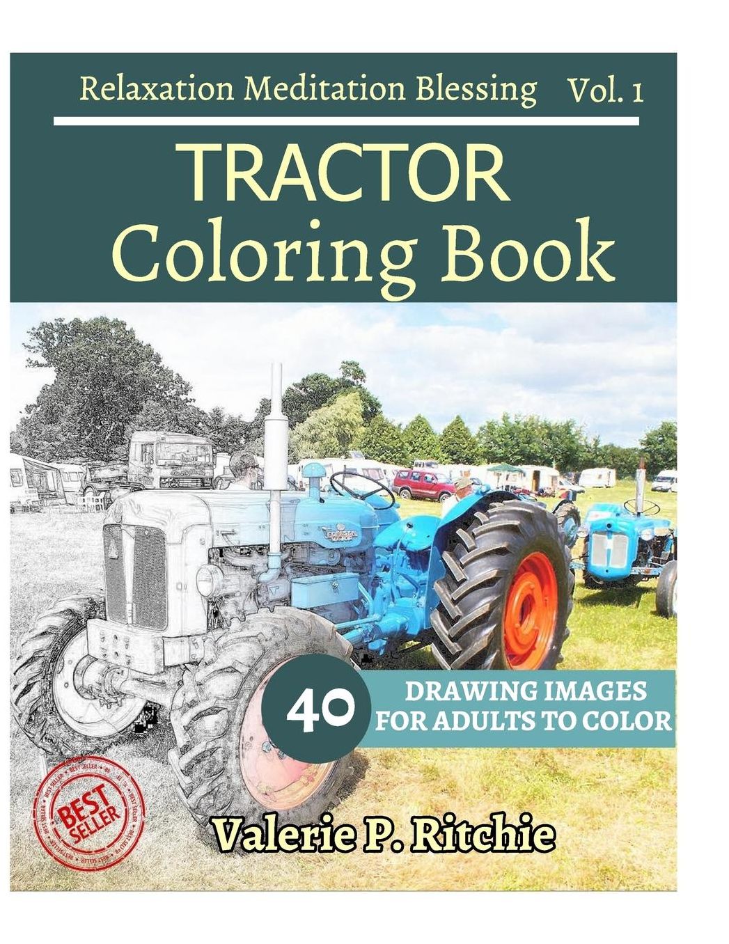 TRACTOR Coloring book Vol.1 For Grown-Ups For Relaxation: Sketches Coloring Book 40 Drawing images + 40 bonus line patterns
