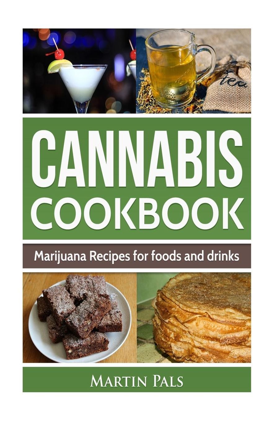 Cannabis Cookbook: Marijuana Recipes for foods and drinks