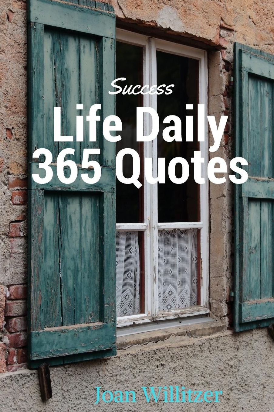 Success Life Daily 365 Quotes: Inspiration & Motivation Change Your Life and to Success Happiness