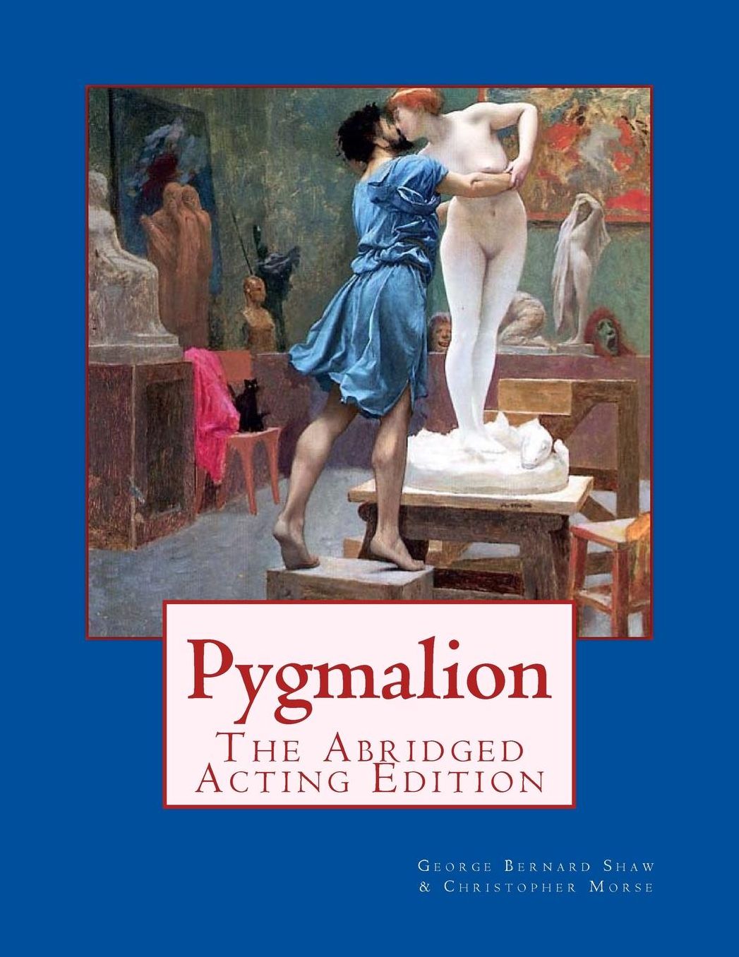 Pygmalion: The Abridged Acting Edition