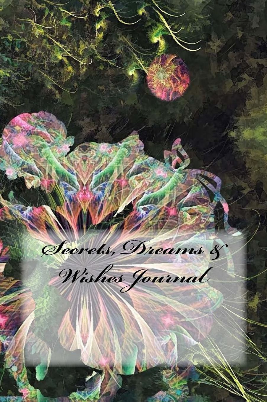 Secrets, Dreams amp; Wishes Journal