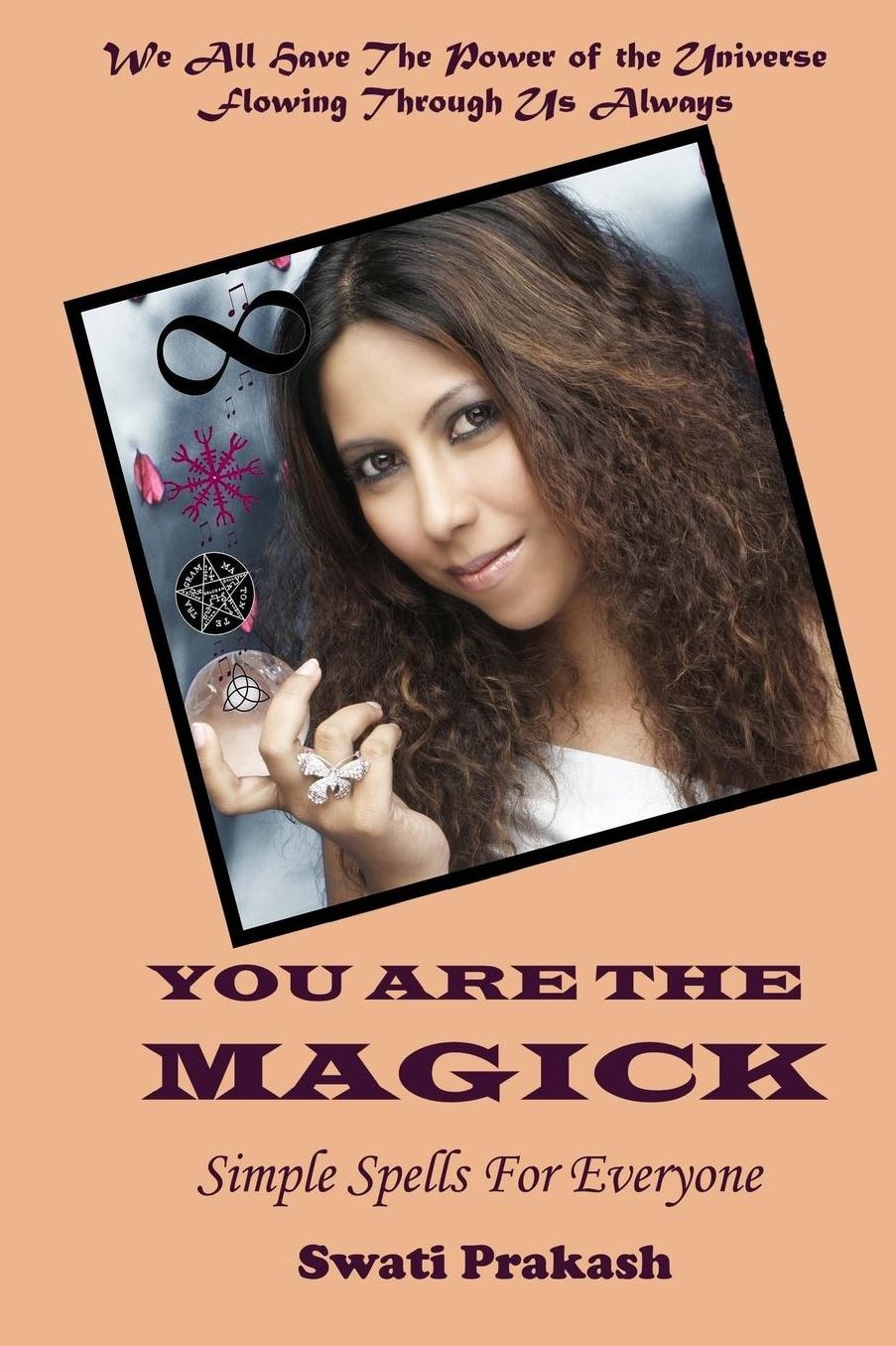 You Are the Magick: Simple Spells for Everyone