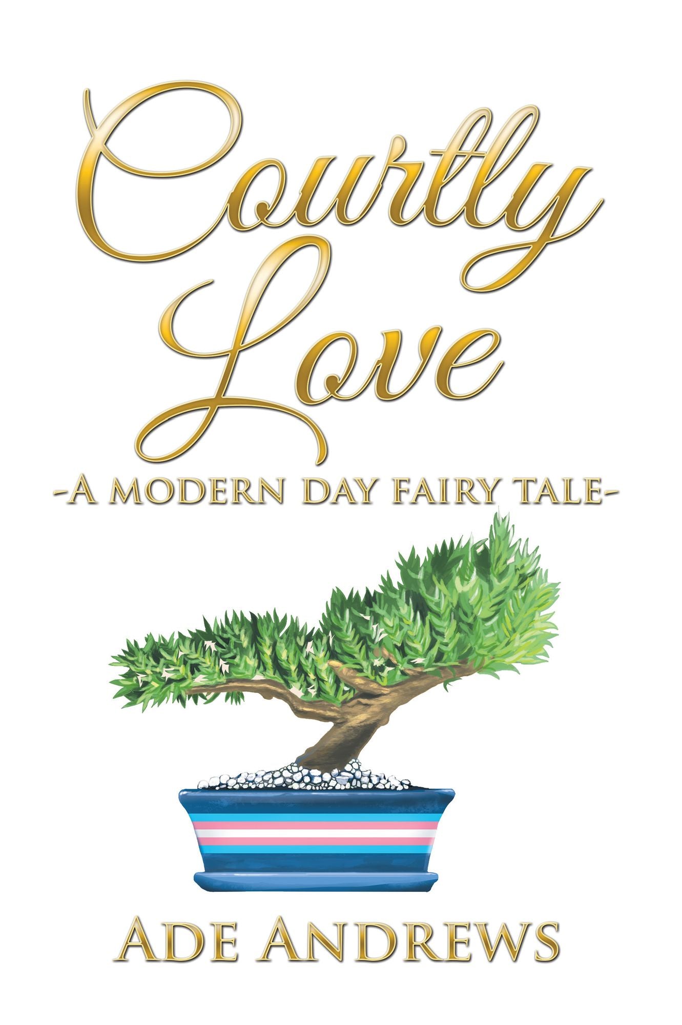 Courtly Love: -A Modern Day Fairy Tale-