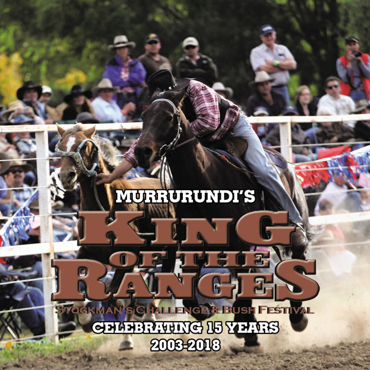 King of the Ranges Stockman's Challenge and Bush Festival: Murrurundi Nsw Celebrating 15 Years