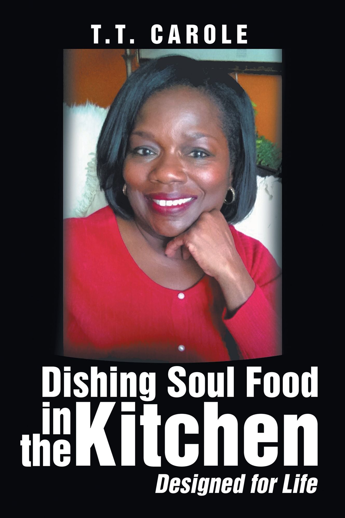 Dishing Soul Food in the Kitchen: Designed for Life