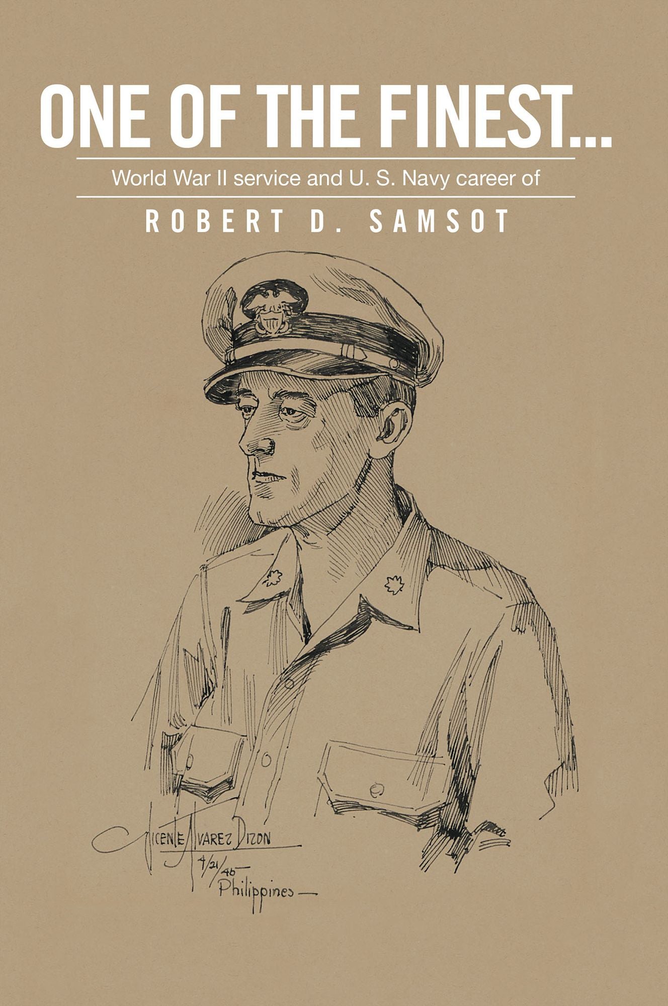 One of the Finest . . .: World War Ii Service and U.S. Navy Career Of