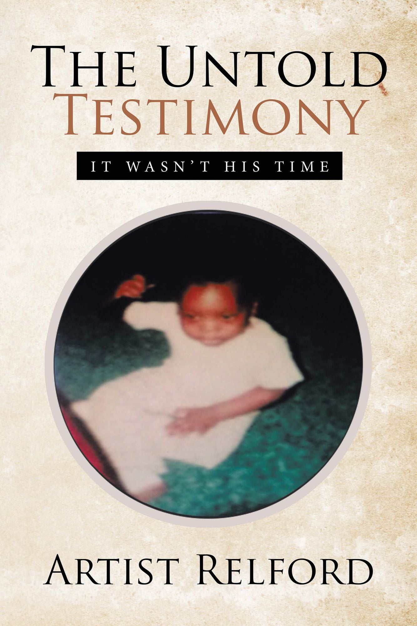 The Untold Testimony: It Wasn'T His Time