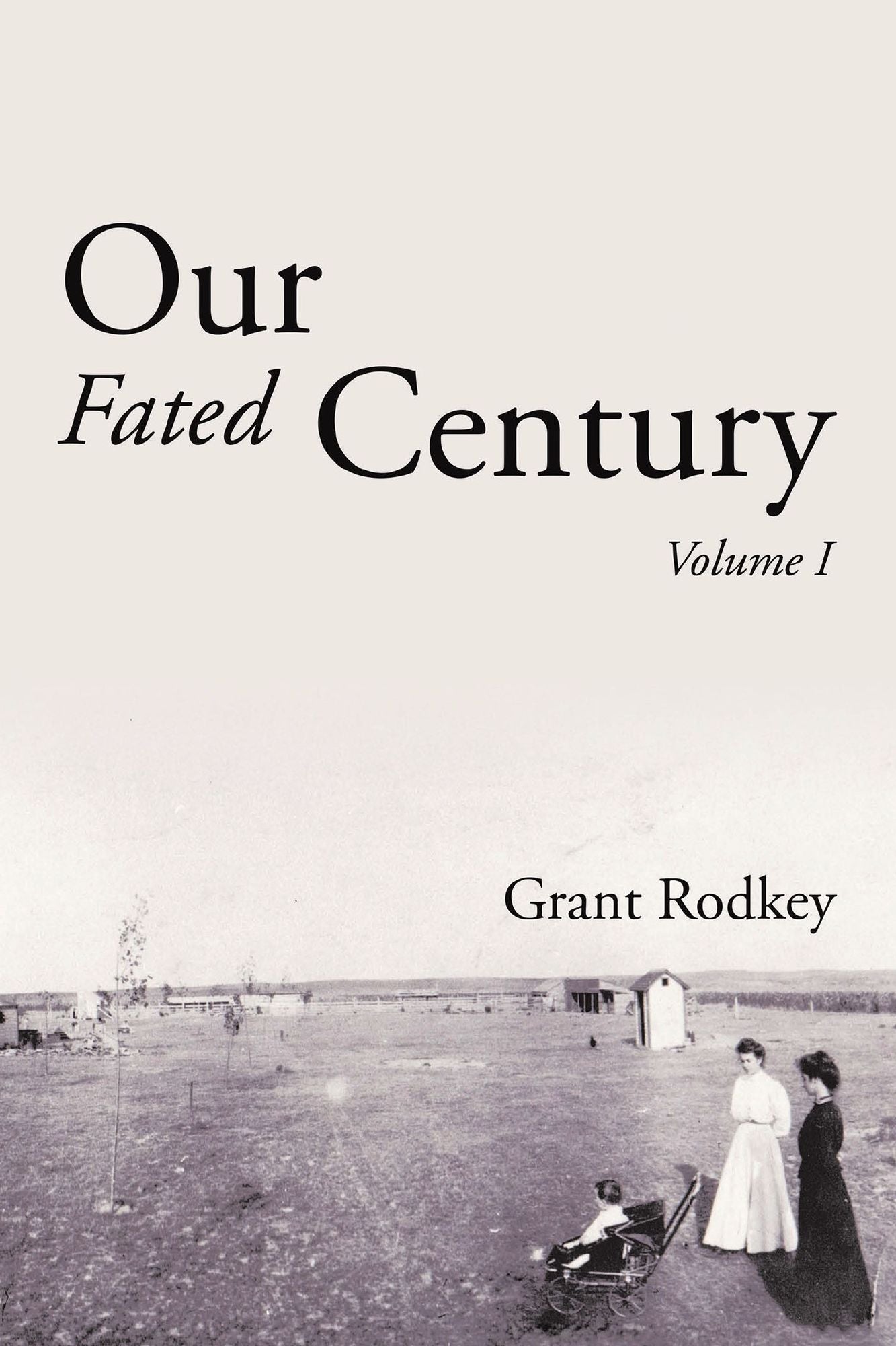 Our Fated Century: Volume I