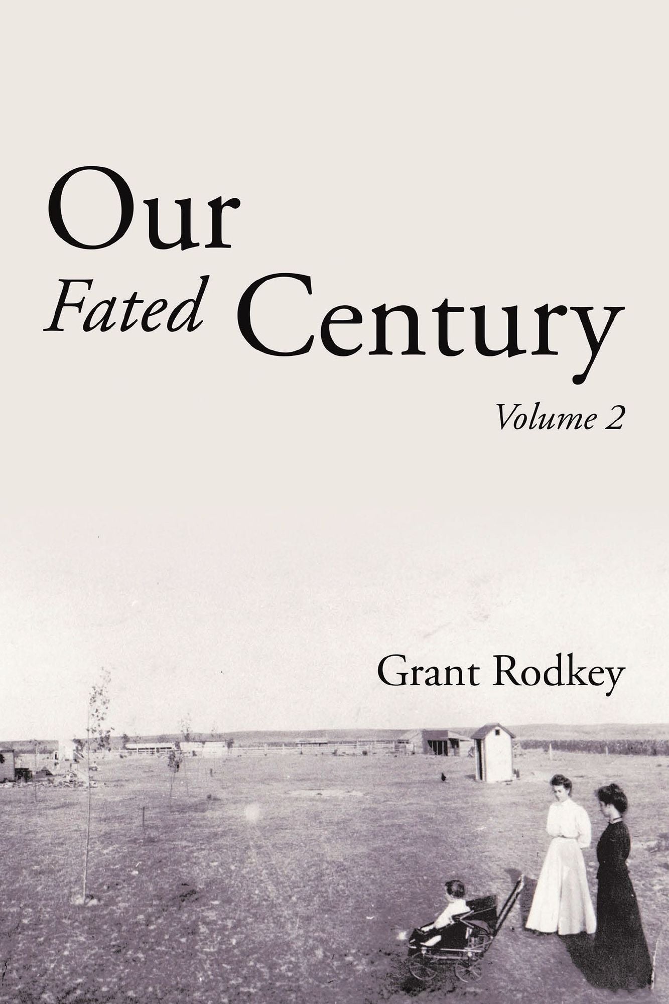 Our Fated Century: Volume Ii