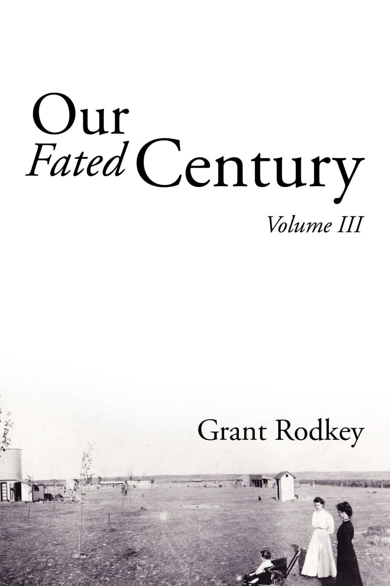 Our Fated Century: Volume Iii