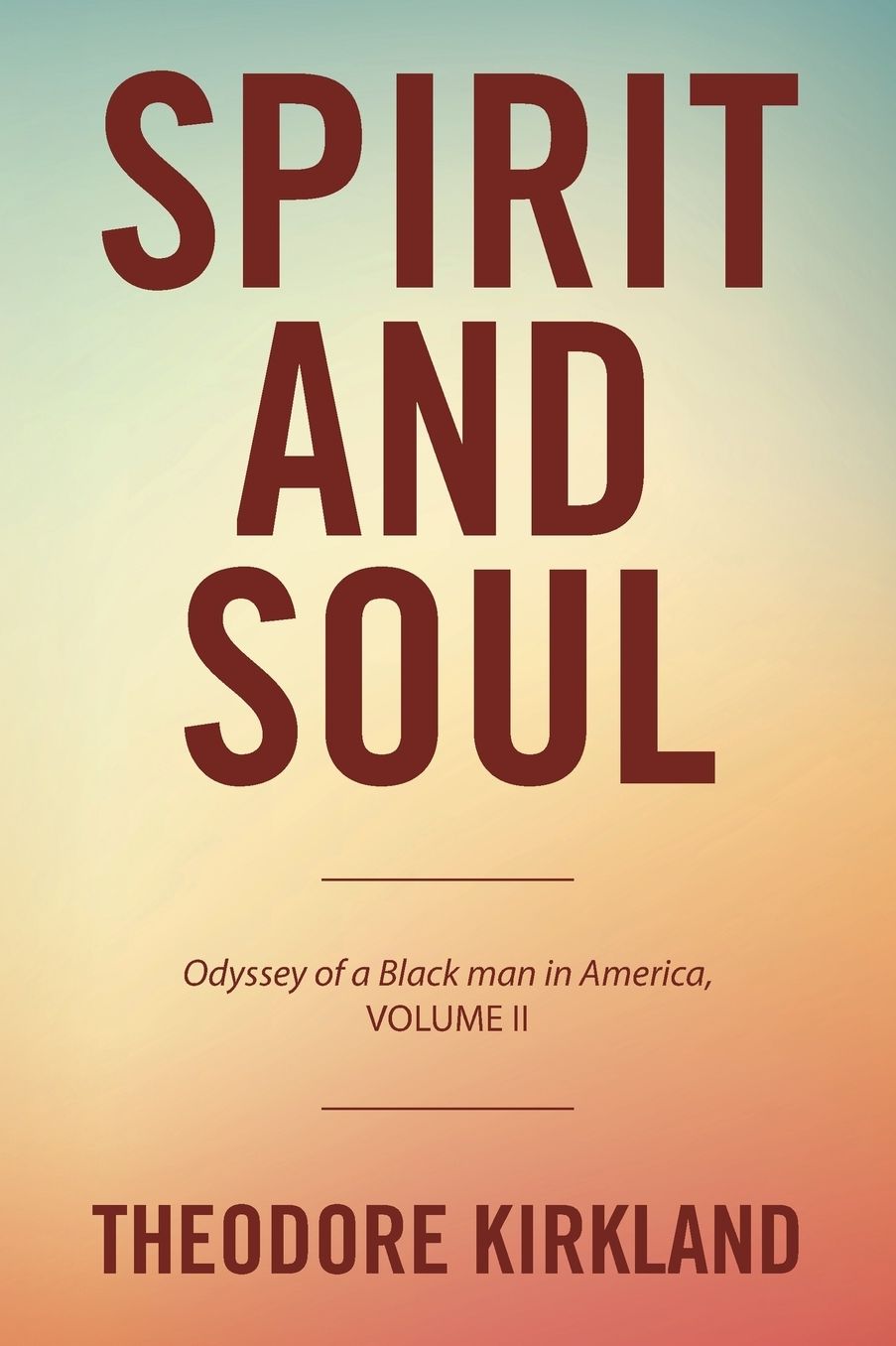 Spirit and Soul: Odyssey of a Black Man in America, Volume II