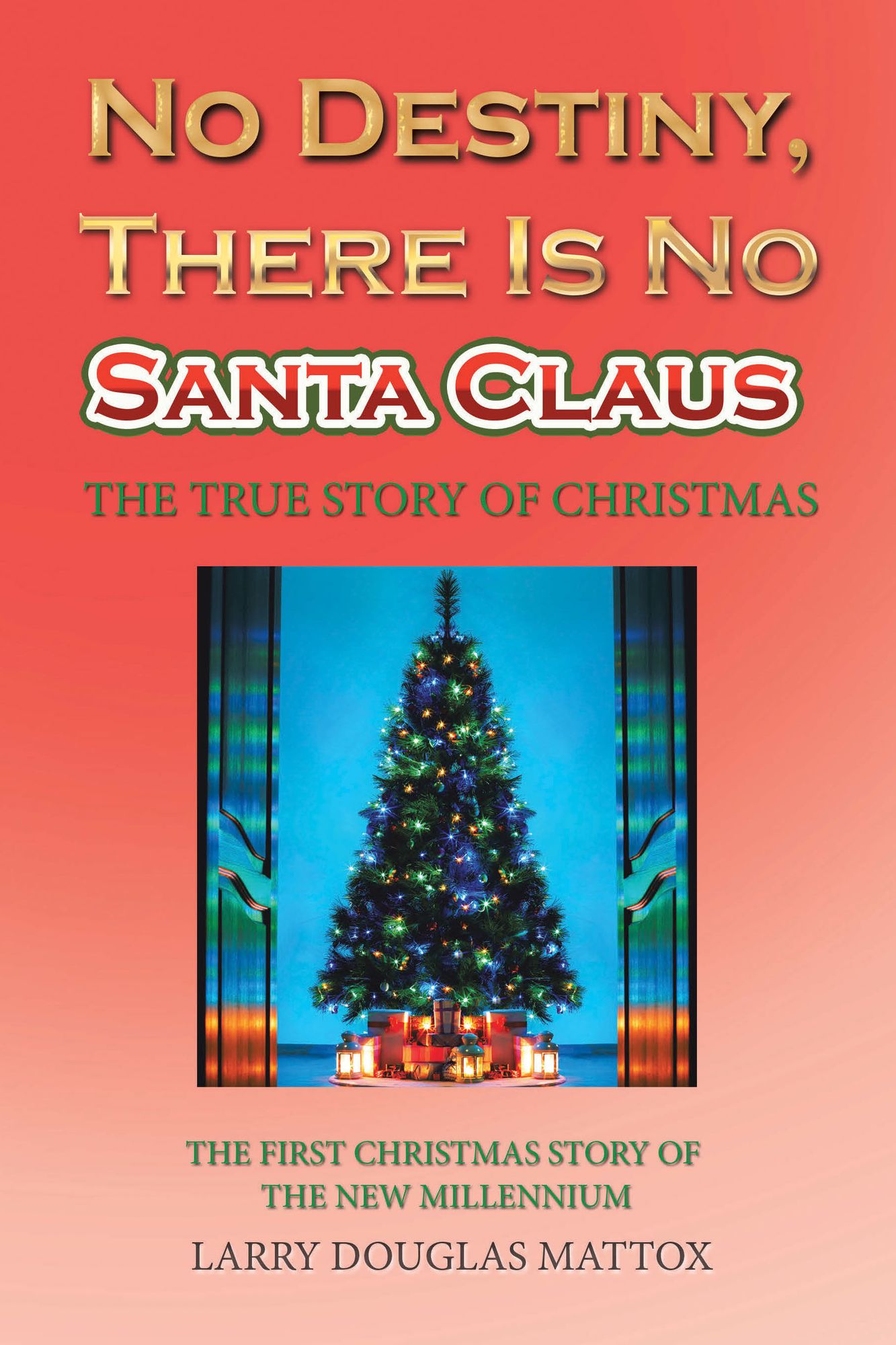 No Destiny, There Is No Santa Claus: The True Story of Christmas