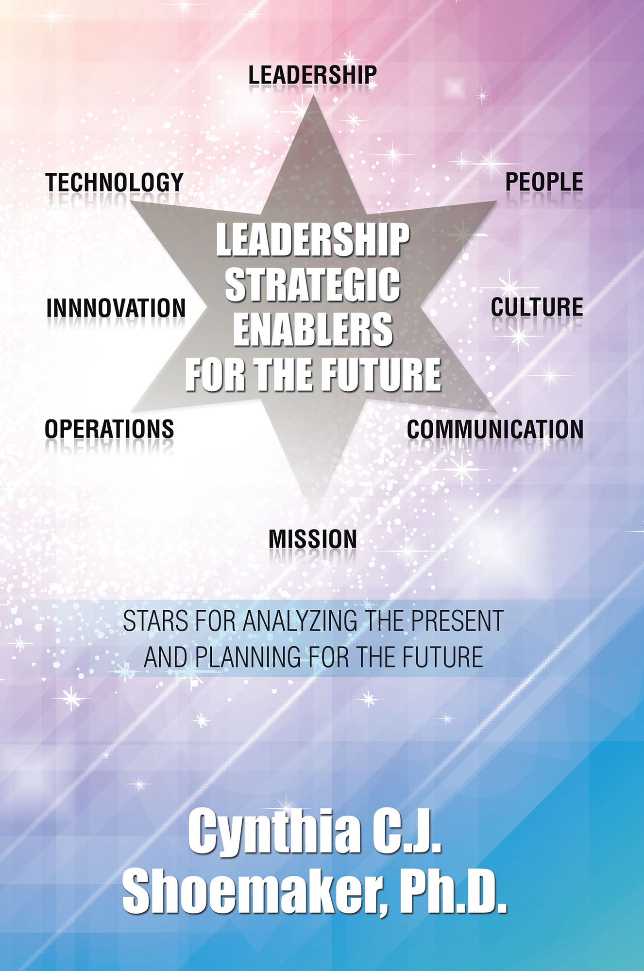 Leadership Strategic Enablers for the Future: Stars for Analyzing the Present and Planning for the Future
