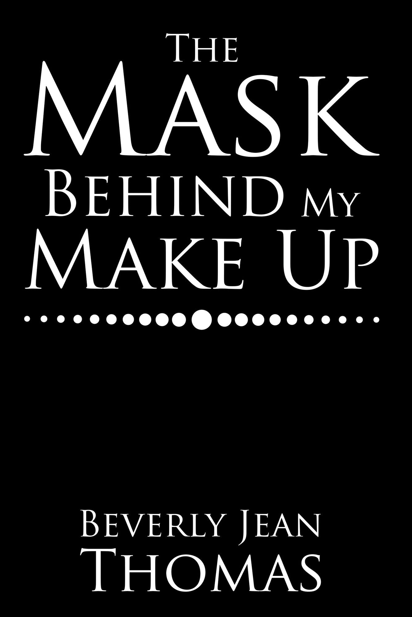 The Mask Behind My Make Up