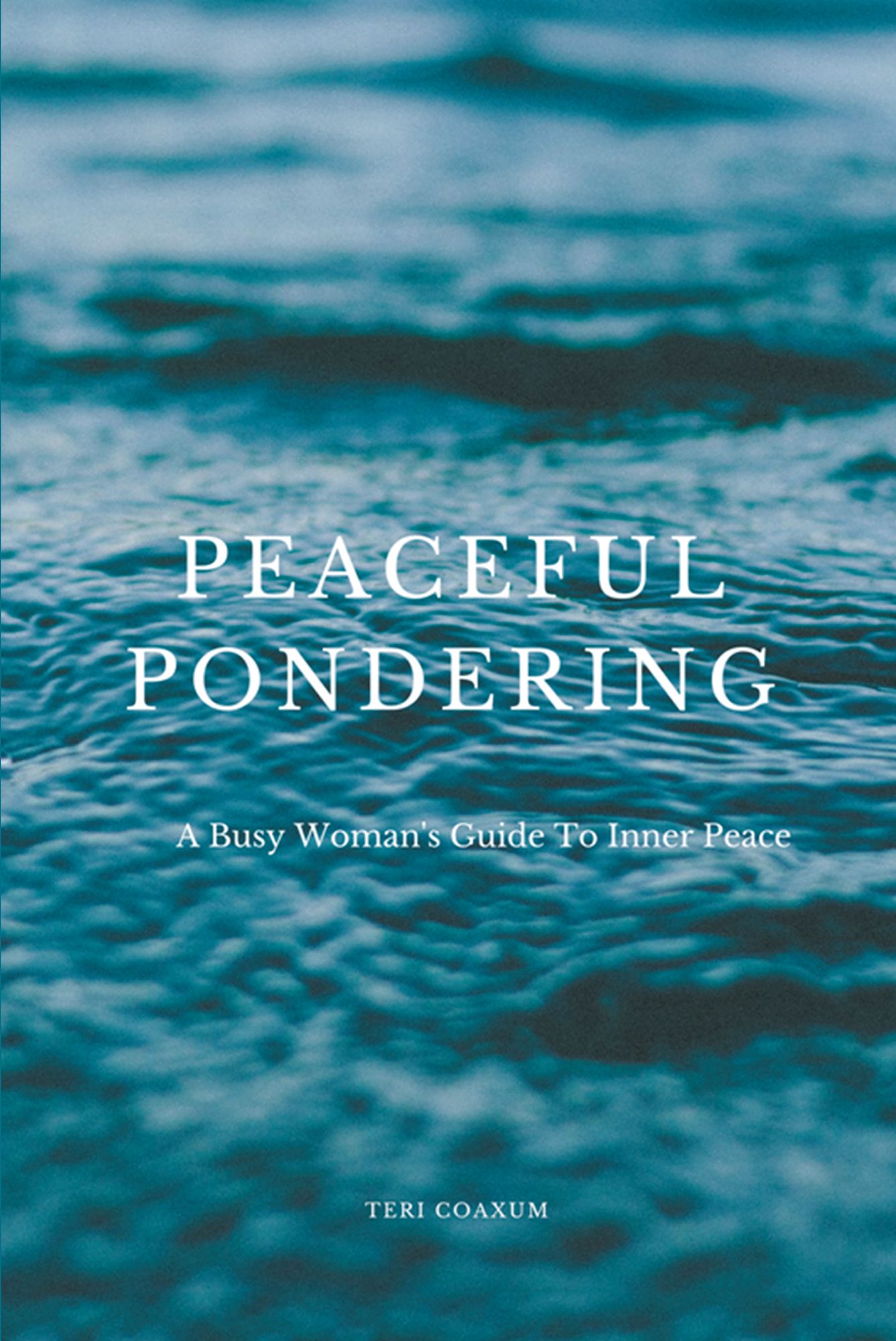 Peaceful Pondering: A Busy Woman'S Guide to Inner Peace