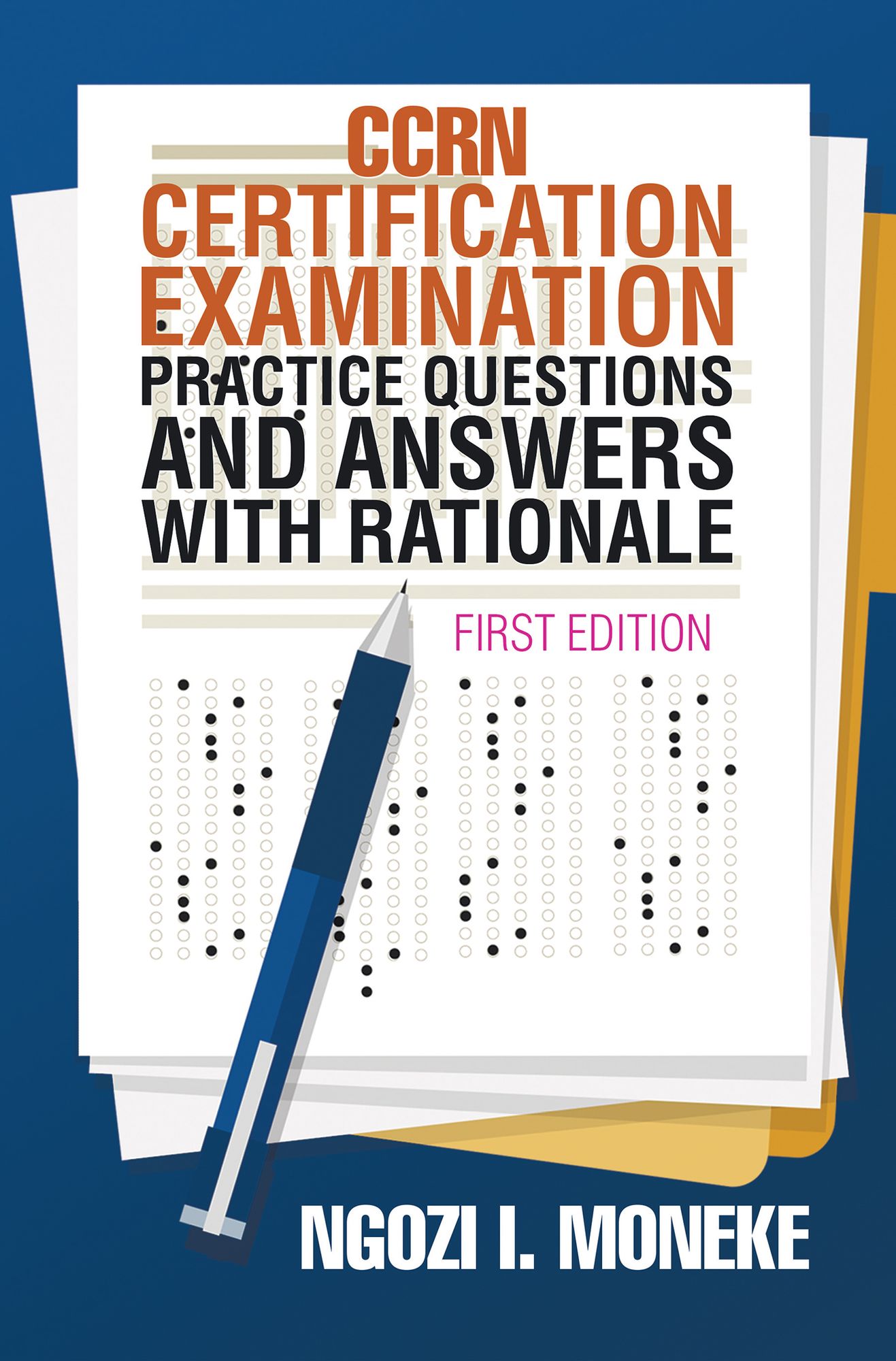 CCRN Certification Examination Practice Questions and Answers with Rationale: First Edition