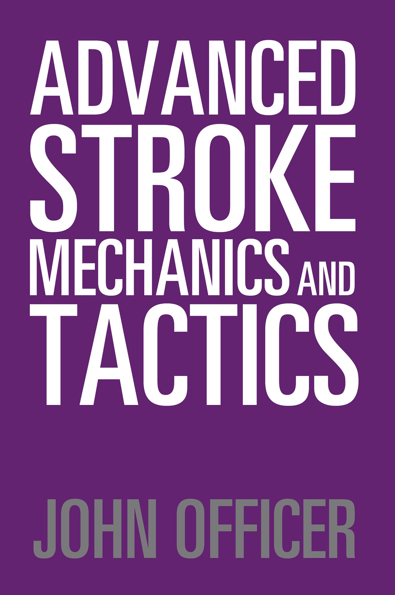 Advanced Stroke Mechanics and Tactics