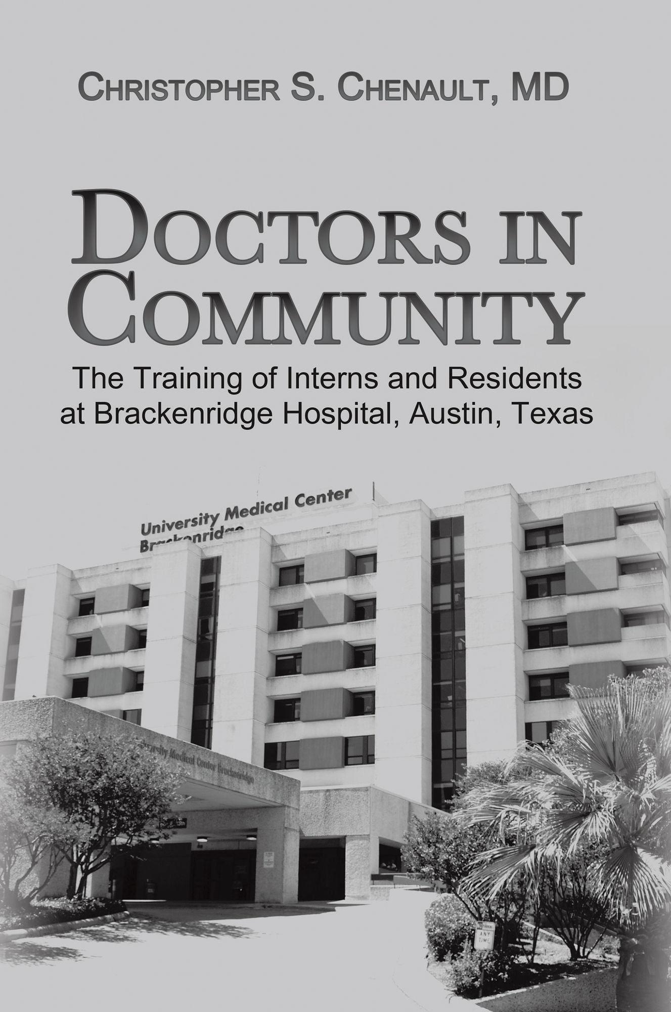 Doctors in Community: The Training of Interns and Residents at Brackenridge Hospital, Austin, Texas