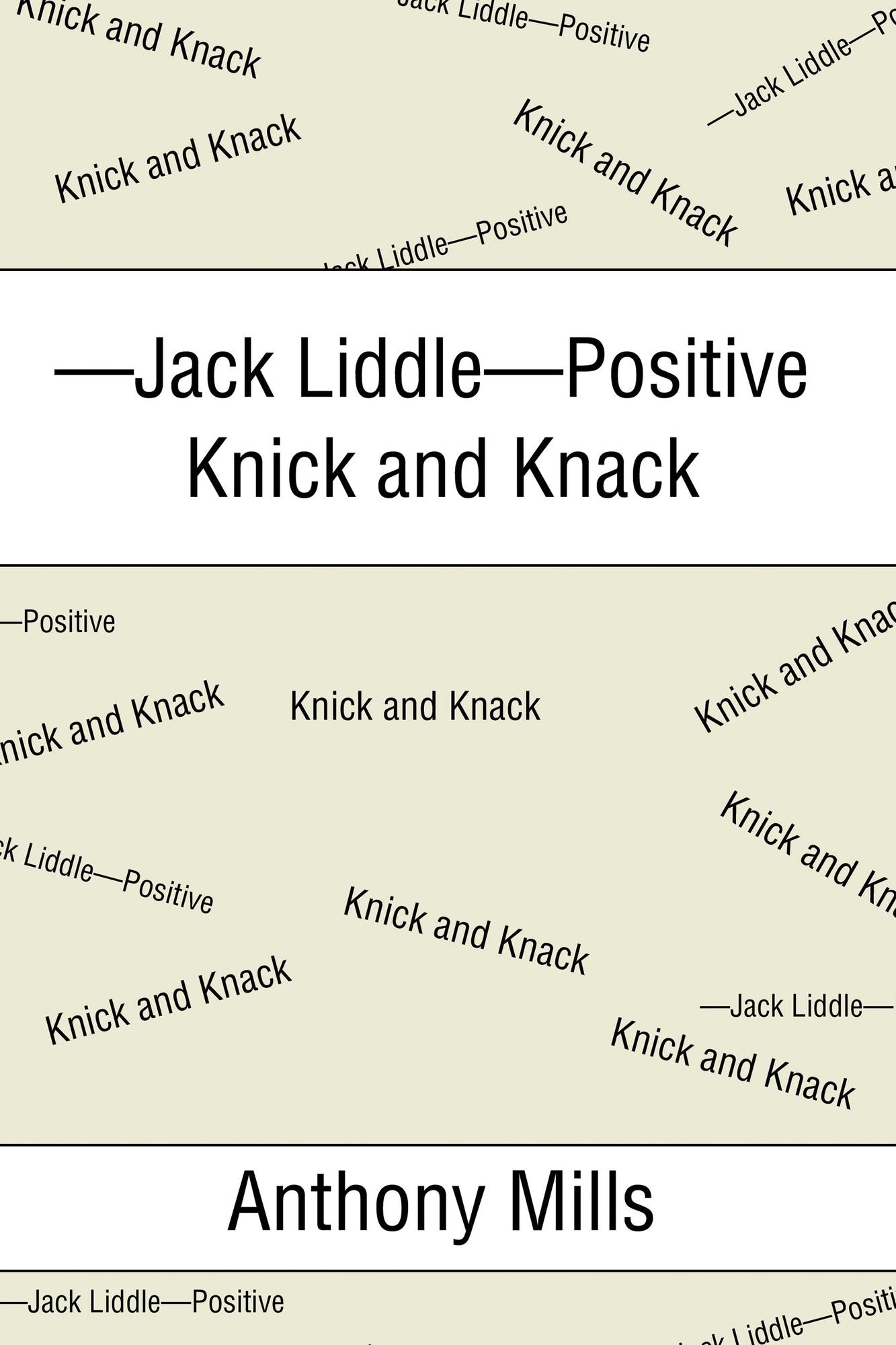 --Jack Liddle--Positive Knick and Knack