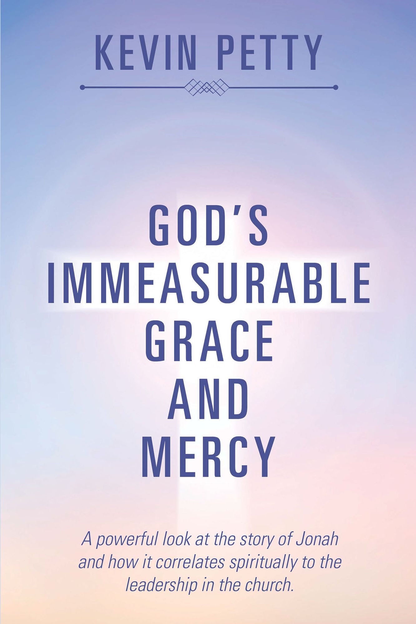 God's Immeasurable Grace and Mercy: A Powerful Look at the Story of Jonah and How It Correlates Spiritually to the Leadership in the Church.