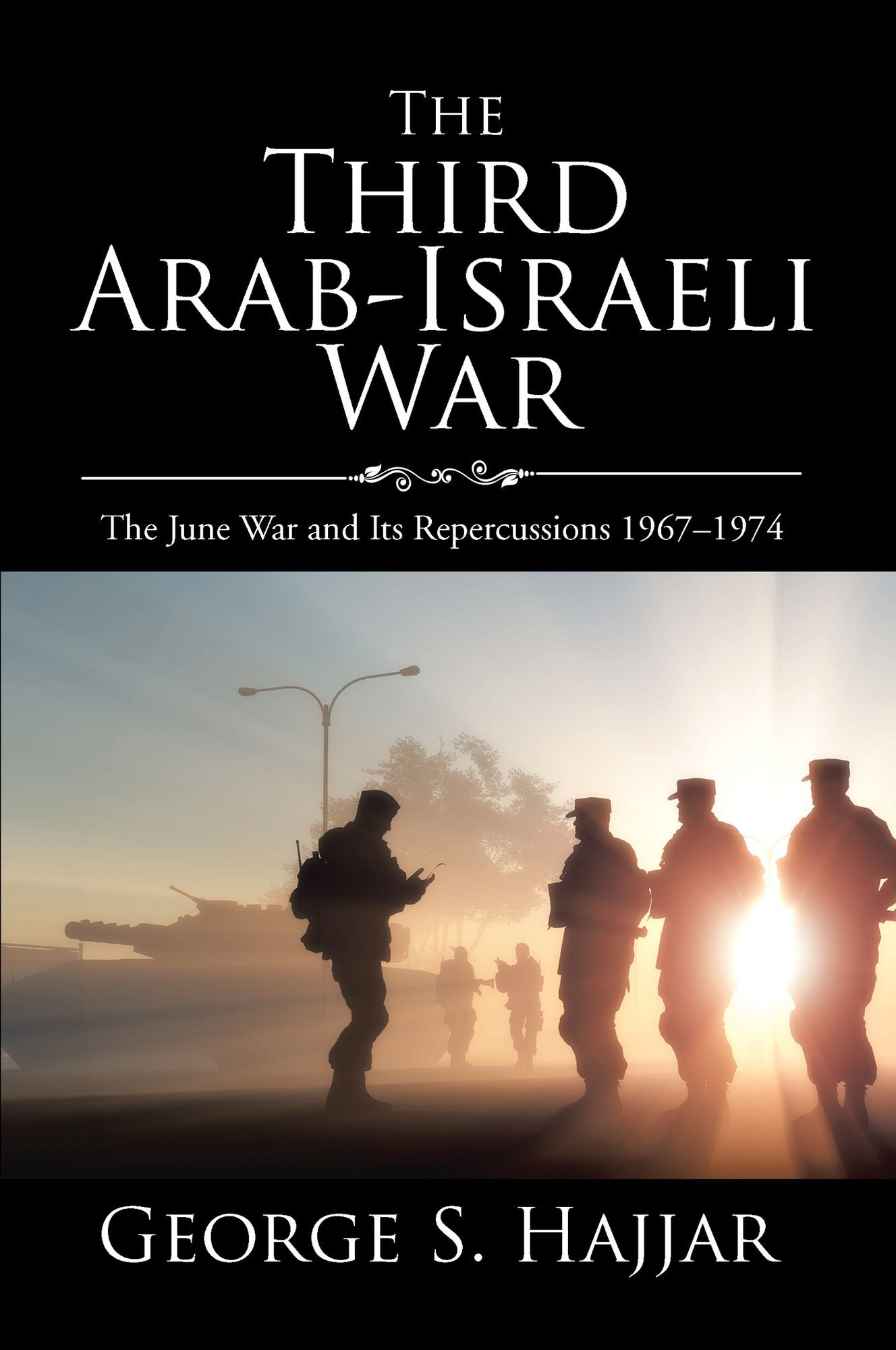 The Third Arab-Israeli War: The June War and Its Repercussions 1967-1974