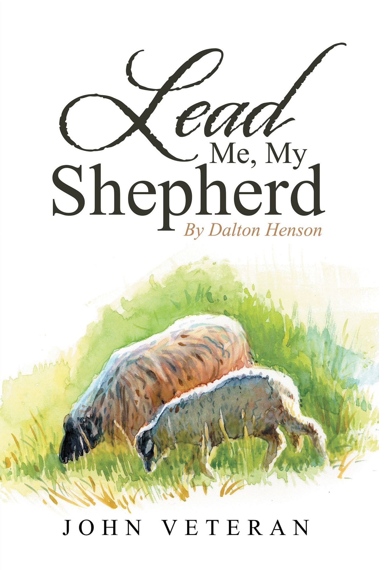 Lead Me, My Shepherd by Dalton Henson