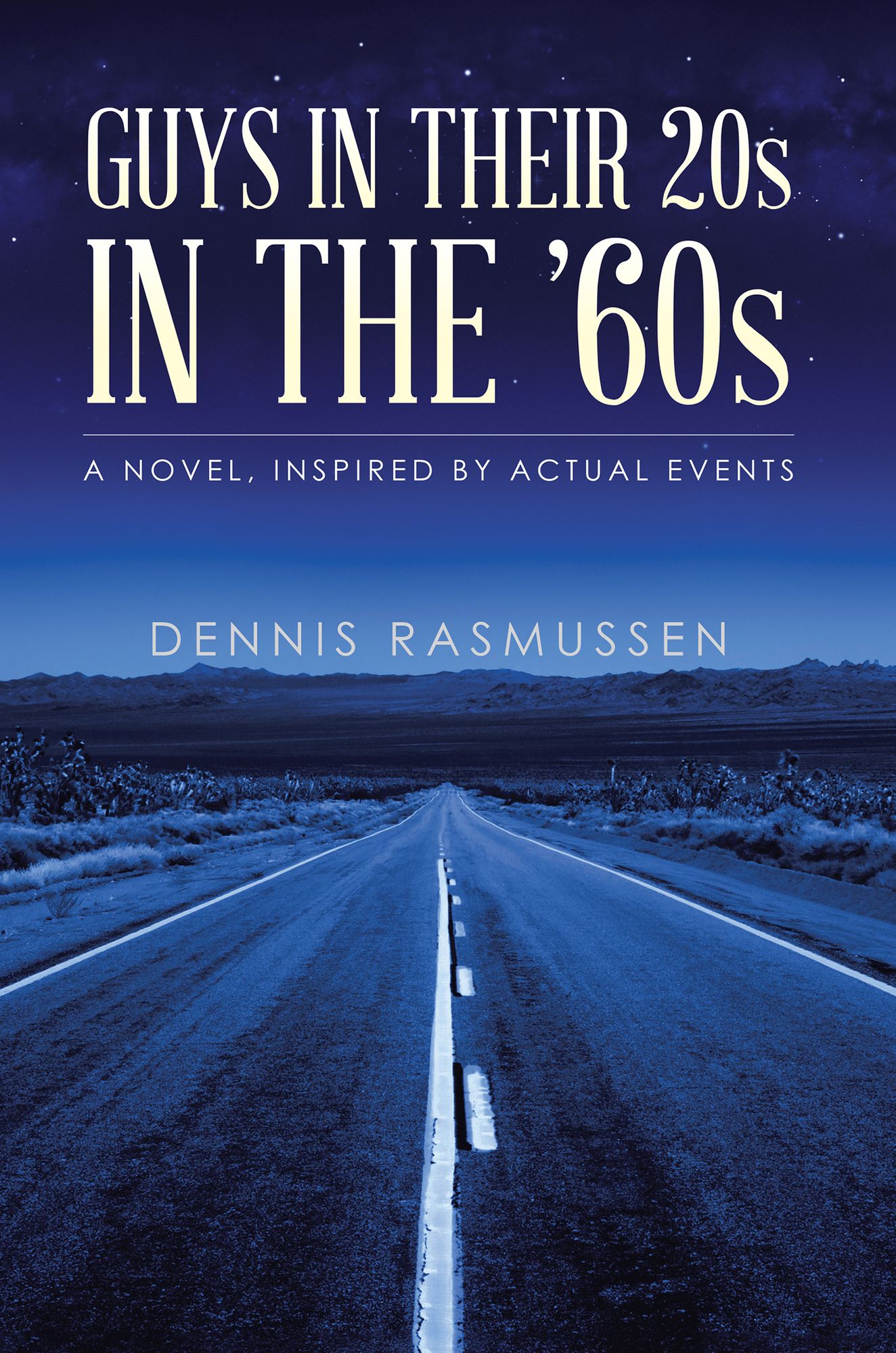 Guys in Their 20s in the '60s: A Novel, Inspired by Actual Events