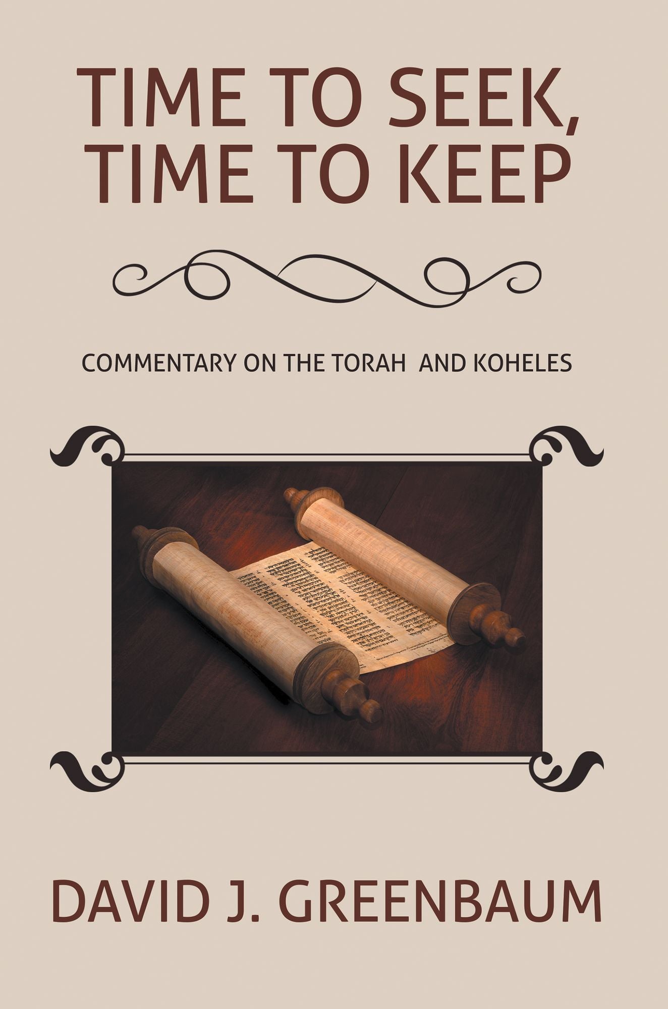Time to Seek, Time to Keep: Commentary on the Torah and Koheles
