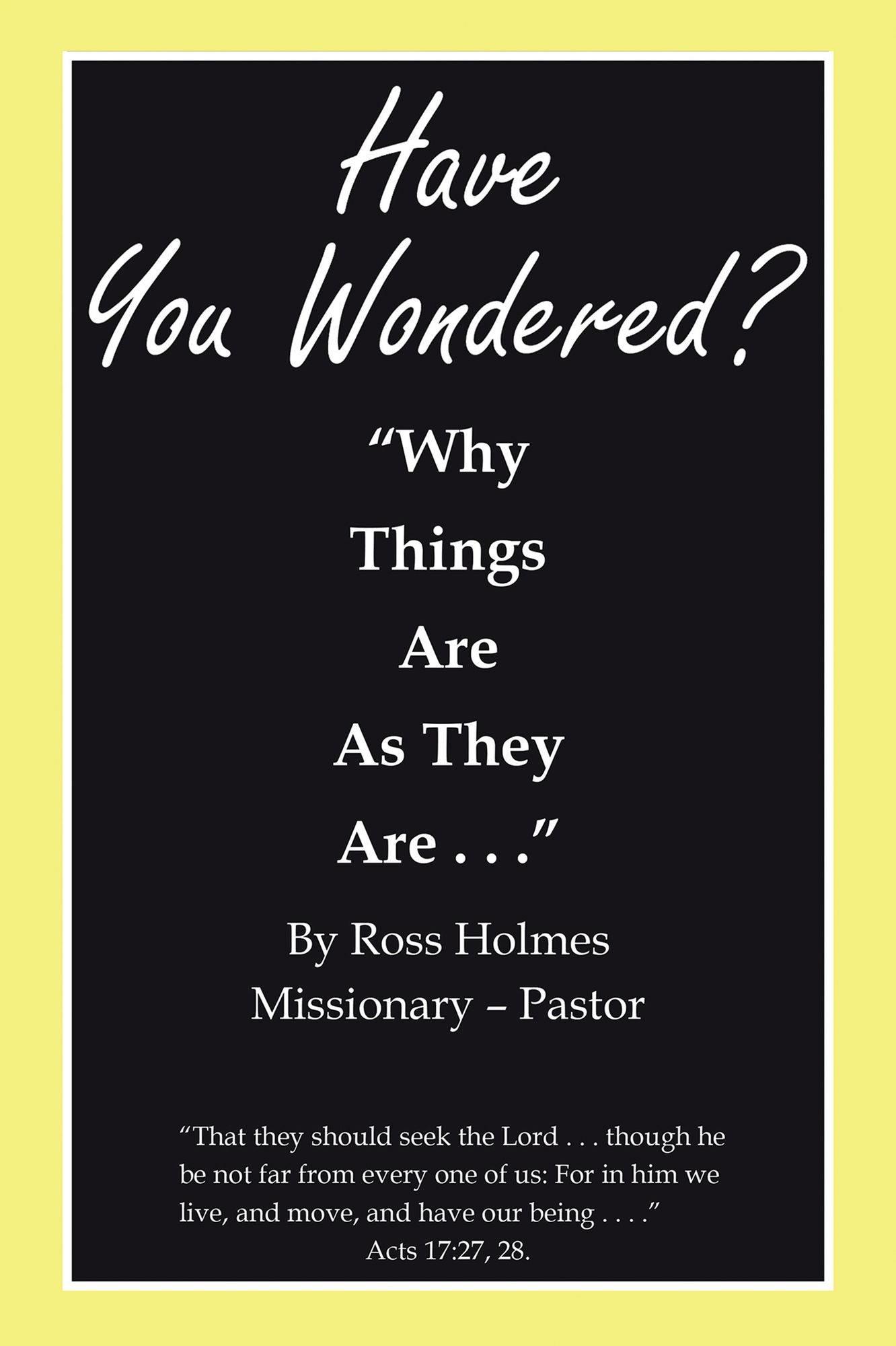 "Have You Wondered?": "Why Things Are as They Are. . ."