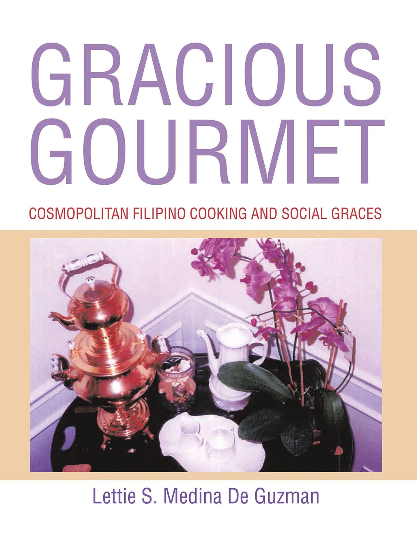 Gracious Gourmet: Cosmopolitan Filipino Cooking and Social Graces