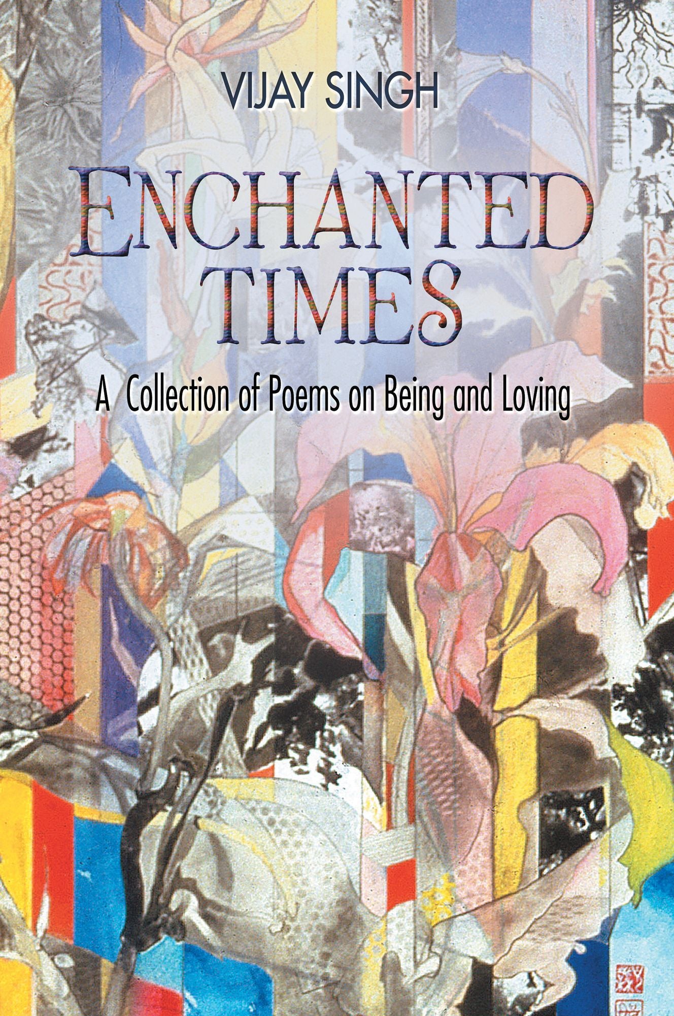 Enchanted Times: A Collection of Poems on Being and Loving