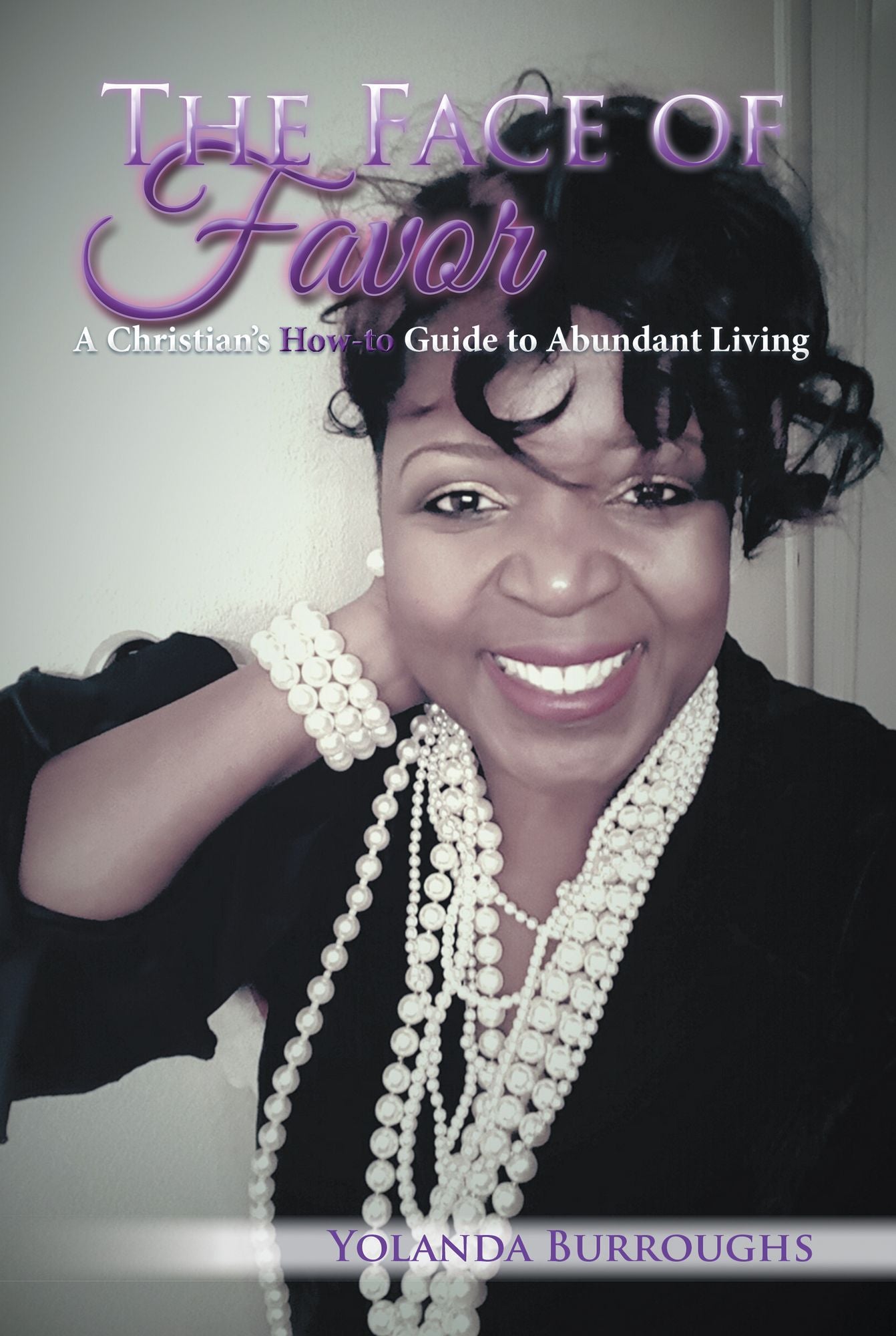 The Face of Favor: A Christian'S How-To Guide to Abundant Living