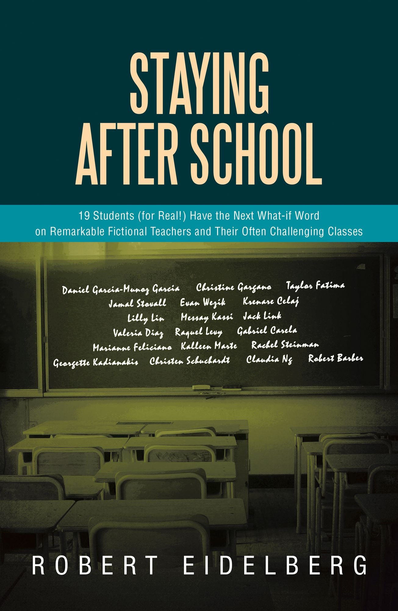 Staying After School: 19 Students (For Real!) Have the Next What-If Word on Remarkable Fictional Teachers and Their Often Challenging Classes