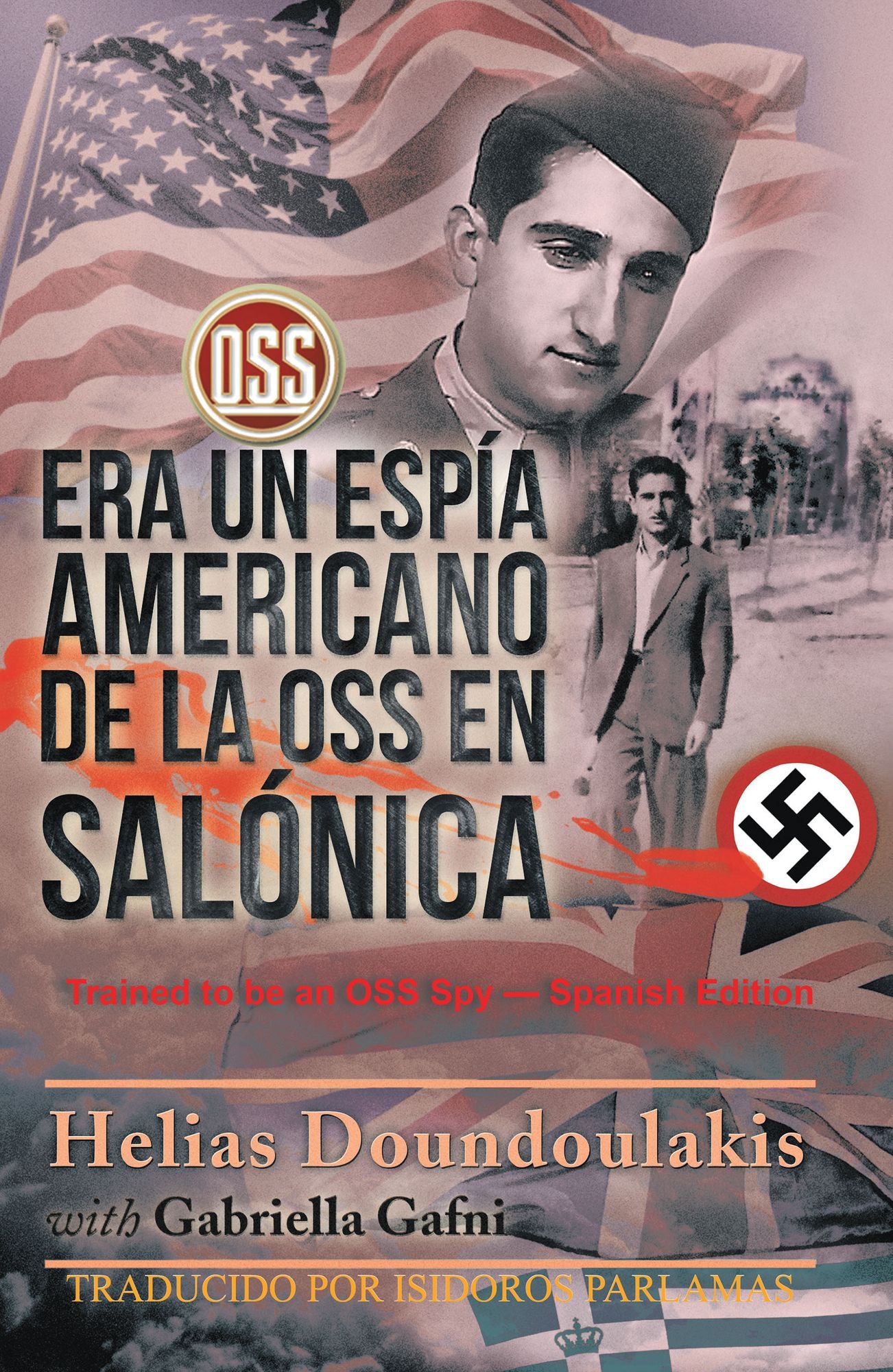 Era Un Espi?a Americano de la OSS en Salo?nica: Trained to be an OSS Spy - Spanish Edition