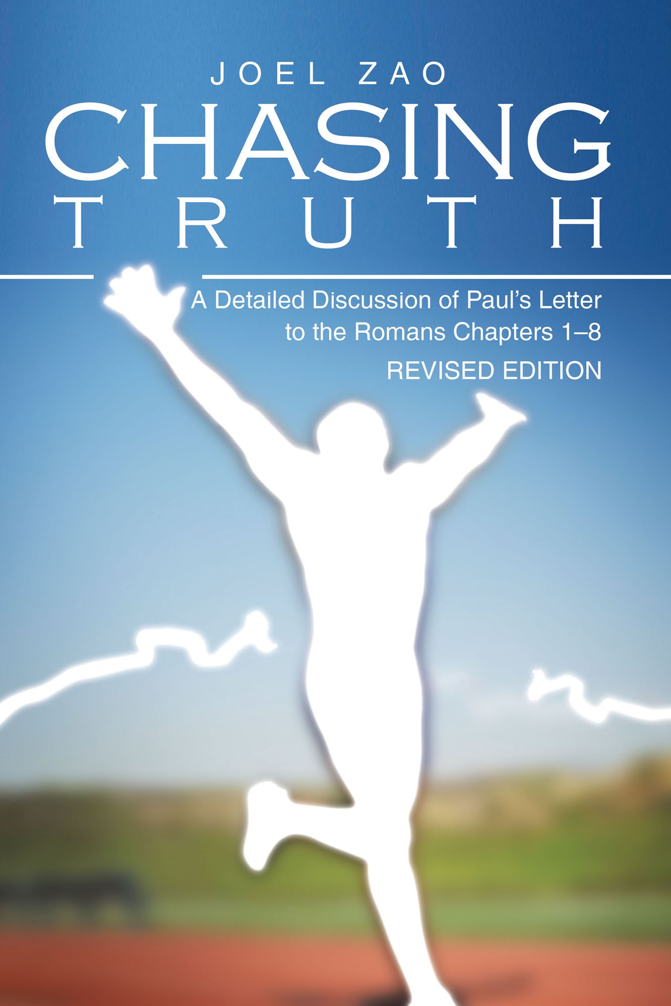 Chasing Truth: A Detailed Discussion of Paul's Letter to the Romans Chapters 1-8