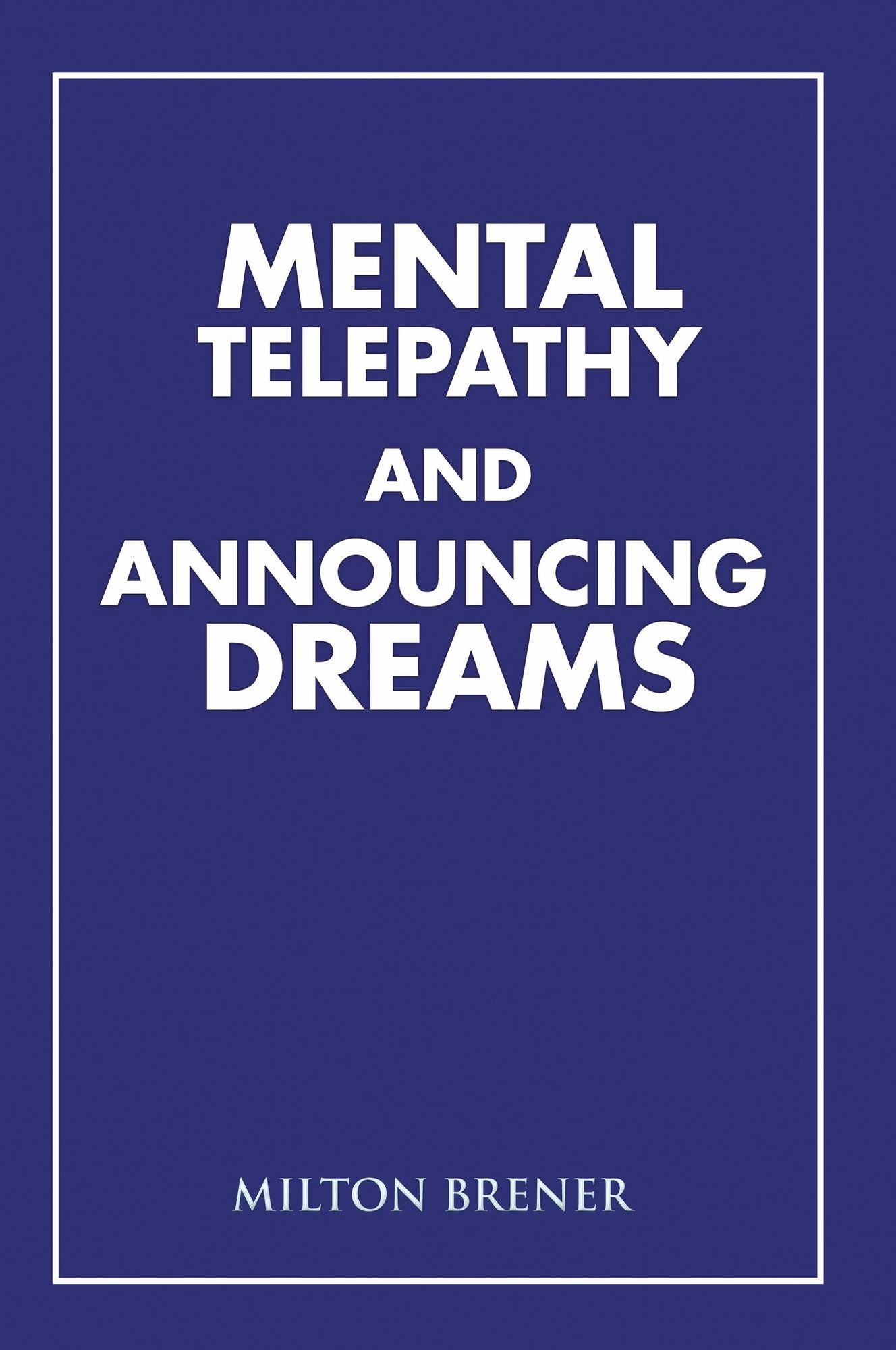 Mental Telepathy and Announcing Dreams
