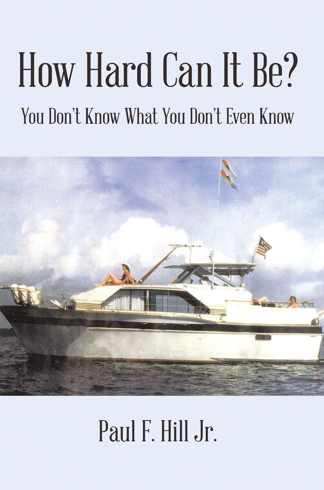 How Hard Can It Be?: You Don'T Know What You Don'T Even Know